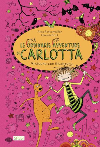 Al sicuro con il canguro. Le (stra)ordinarie (dis)avventure di Carlotta - Alice Pantermüller, Daniela Kohl - Libro Sassi 2022, Sassi junior | Libraccio.it