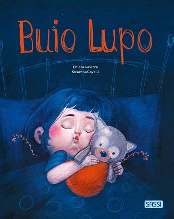 Buio Lupo. Ediz. a colori - Chiara Ravizza, Susanna Covelli - Libro Sassi 2022, Sassi junior | Libraccio.it