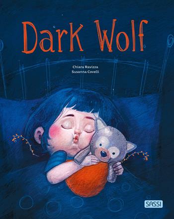 Dark Wolf. Ediz. a colori - Chiara Ravizza, Susanna Covelli - Libro Sassi 2022, Sassi junior | Libraccio.it