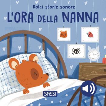 L'ora della nanna. Dolci storie sonore. Ediz. a colori - Giulia Pesavento - Libro Sassi 2024, Sassi junior | Libraccio.it