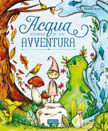 Acqua. Storia di un'avventura - Chiara Zuin - Libro Sassi 2023, Sassi junior | Libraccio.it