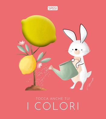 I colori. Tocca anche tu! Ediz. a colori - Valentina Bonaguro, Valentina Manuzzato - Libro Sassi 2022, Sassi junior | Libraccio.it