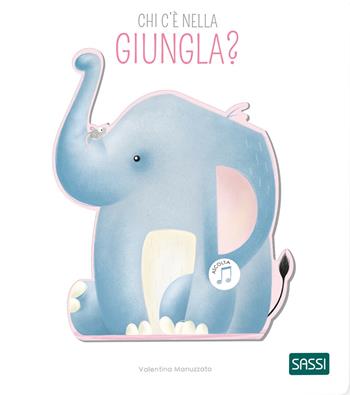 Chi c'è nella giungla? Libri sonori. Ediz. a colori - Valentina Bonaguro, Valentina Manuzzato - Libro Sassi 2022, Sassi junior | Libraccio.it