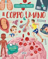 Il corpo umano. Cosa, come, perché. Con Poster