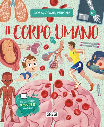 Il corpo umano. Cosa, come, perché. Con Poster - Irena Trevisan, Mattia Cerato - Libro Sassi 2022, Science | Libraccio.it