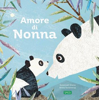 Amore di nonna. Ediz. a colori - Britta Teckentrup, Susannah Shane - Libro Sassi 2022, Sassi junior | Libraccio.it
