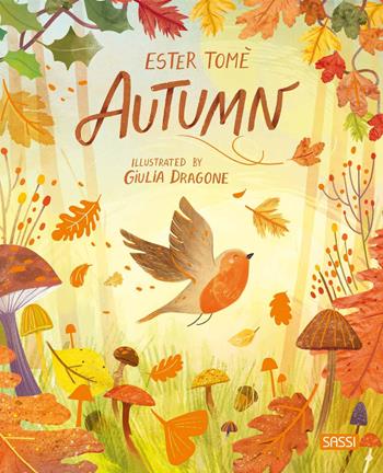 Autumn. Ediz. a colori - Ester Tomè, Ester Tomè - Libro Sassi 2022, Sassi junior | Libraccio.it