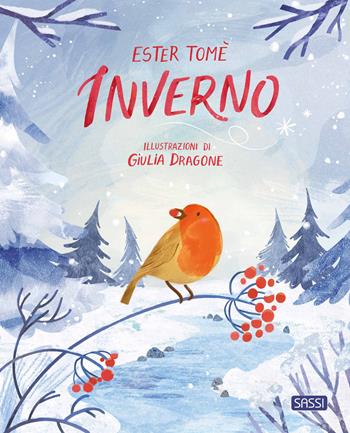 Inverno. Ediz. a colori - Ester Tomè - Libro Sassi 2022, Sassi junior | Libraccio.it