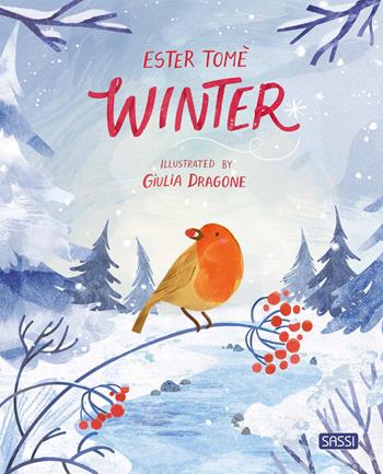 Winter. Ediz. a colori - Ester Tomè - Libro Sassi 2022, Sassi junior | Libraccio.it