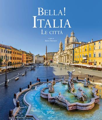 Bella! Italia. Le città. Ediz. italiana e inglese - Irena Trevisan, Valentina Bonaguro, Ester Tomè - Libro Sassi 2022 | Libraccio.it