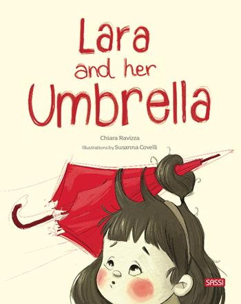 Lara and her umbrella. Ediz. a colori - Chiara Ravizza, Susanna Covelli - Libro Sassi 2023, Sassi junior | Libraccio.it