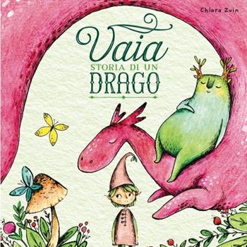 Vaia. Storia di un drago. Ediz. a colori - Chiara Zuin - Libro Sassi 2023, Sassi junior | Libraccio.it