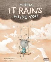 When it rains inside you. Ediz. a colori