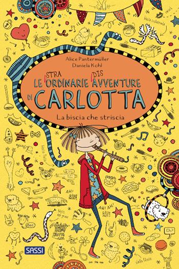 La biscia che striscia. Le (stra)ordinarie (dis)avventure di Carlotta - Alice Pantermüller - Libro Sassi 2023, Sassi junior | Libraccio.it