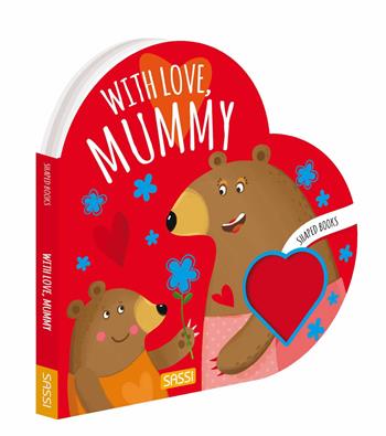 With love, mummy. Shaped books. Ediz. a colori - Valentina Bonaguro, Matteo Gaule - Libro Sassi 2023, Sassi junior | Libraccio.it