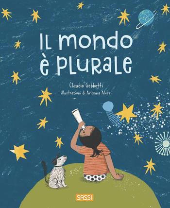 Il mondo è plurale. Ediz. illustrata - Claudio Gobbetti - Libro Sassi 2023, Sassi junior | Libraccio.it