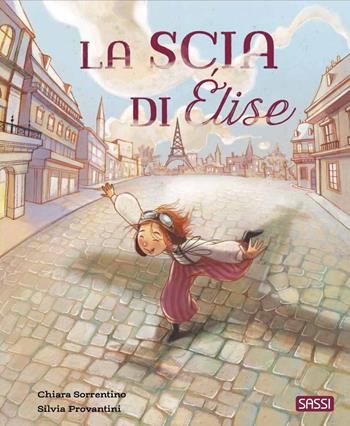 La scia di Élise. Ediz. a colori - Chiara Sorrentino, Silvia Provantini - Libro Sassi 2023, Sassi junior | Libraccio.it