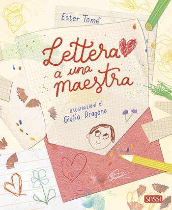 Lettera a una maestra. Ediz. a colori - Ester Tomè - Libro Sassi 2023, Sassi junior | Libraccio.it