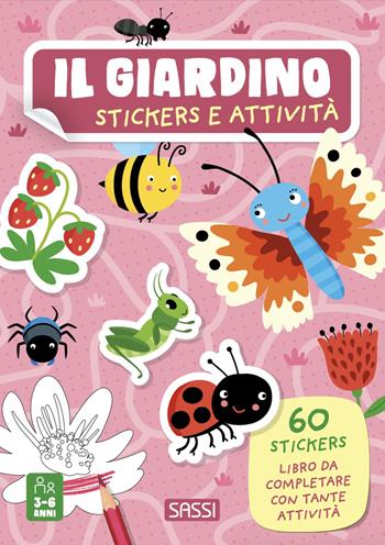 Il giardino. Stickers e attività. Ediz. a colori - Valentina Bonaguro - Libro Sassi 2023, Sassi junior | Libraccio.it