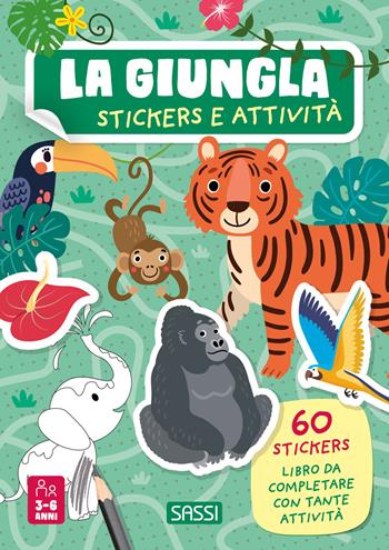 La giungla. Stickers e attività. Ediz. a colori - Ester Tomè - Libro Sassi 2023, Sassi junior | Libraccio.it