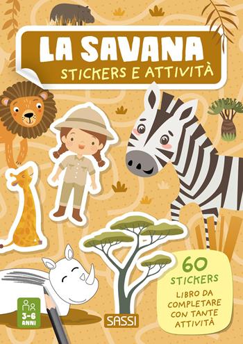 La savana. Stickers e attività. Ediz. a colori - Valentina Bonaguro - Libro Sassi 2023, Sassi junior | Libraccio.it