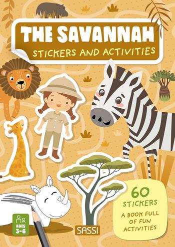 The savannah. Stickers and activities. Ediz. a colori - Valentina Bonaguro, Alberto Borgo - Libro Sassi 2024, Sassi junior | Libraccio.it