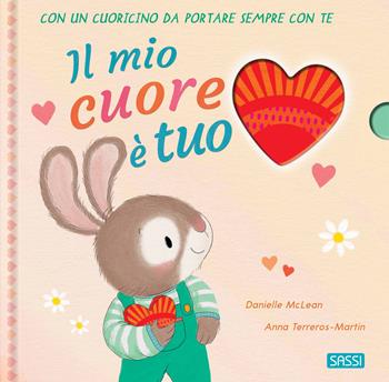 Il mio cuore è tuo. Ediz. a colori. Con cuoricino in legno - Danielle McLean, Anna Terreros-Martin - Libro Sassi 2023, Sassi junior | Libraccio.it