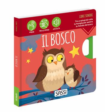 Il bosco. Libri sonori. Nuova ediz. - Ester Tomè, Ester Tomè - Libro Sassi 2023, Sassi junior | Libraccio.it