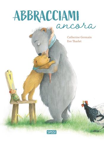 Abbracciami ancora. Ediz. a colori - Catherine Germain, Eve Tharlet - Libro Sassi 2023, Sassi junior | Libraccio.it
