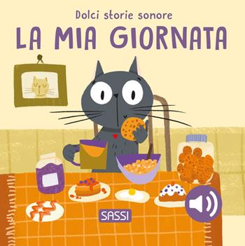 La mia giornata. Dolci storie sonore. Ediz. illustrata - Giulia Pesavento, Nelli Aghekyan - Libro Sassi 2024, Sassi junior | Libraccio.it