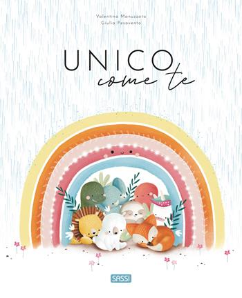 Unico come te. Ediz. a colori - Giulia Pesavento, Valentina Manuzzato - Libro Sassi 2024, Sassi junior | Libraccio.it