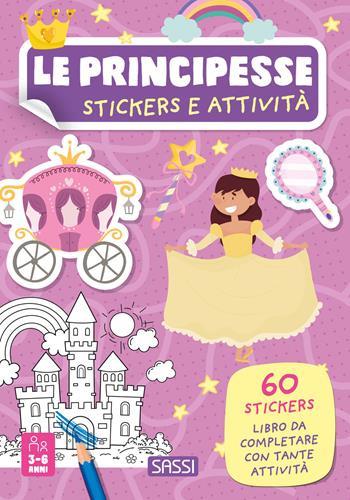 Le principesse. Stickers e attività. Ediz. a colori - Maria Sara Mabilia - Libro Sassi 2025, Sassi junior | Libraccio.it