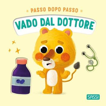 Vado dal dottore. Passo dopo passo. Ediz. illustrata - Giulia Pesavento - Libro Sassi 2025, Sassi junior | Libraccio.it