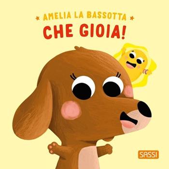 Amelia la bassotta. Che gioia! Ediz. illustrata - Claudia Denti, Severino Cirillo - Libro Sassi 2025, Sassi junior | Libraccio.it