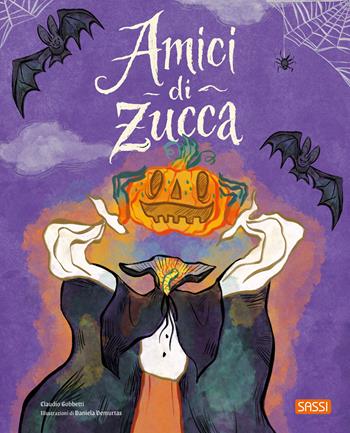 Amici di Zucca. Ediz. a colori - Claudio Gobbetti - Libro Sassi 2026, Sassi junior | Libraccio.it