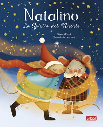 Natalino e lo spirito del Natale. Ediz. a colori - Gioia Alfonsi - Libro Sassi 2026, Sassi junior | Libraccio.it
