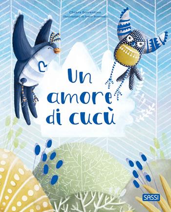 Un amore di cucù. Ediz. a colori - Chiara Sorrentino, Irene Bommaci - Libro Sassi 2024, Sassi junior | Libraccio.it