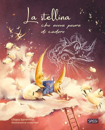 La stellina che aveva paura di cadere. Ediz. a colori - Chiara Sorrentino, Chiara Nasi - Libro Sassi 2024, Sassi junior | Libraccio.it