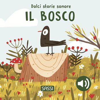 Il bosco. Dolci storie sonore. Ediz. a colori - Giulia Pesavento, Nelli Aghekyan - Libro Sassi 2024, Sassi junior | Libraccio.it