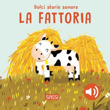 La fattoria. Dolci storie sonore. Ediz. a colori - Giulia Pesavento, Nelli Aghekyan - Libro Sassi 2024, Sassi junior | Libraccio.it