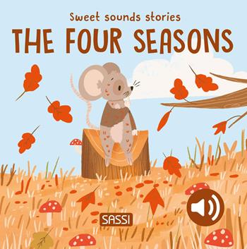 The four seasons. Sweet sounds stories. Ediz. a colori - Giulia Pesavento, Nelli Aghekyan - Libro Sassi 2024, Sassi junior | Libraccio.it