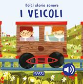 I veicoli. Dolci storie sonore. Ediz. a colori