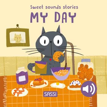 My day. Sweet sounds stories. Ediz. illustrata - Giulia Pesavento, Nelli Aghekyan - Libro Sassi 2024, Sassi junior | Libraccio.it