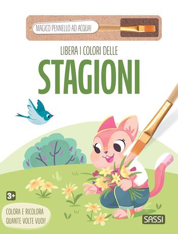 Libera i colori delle stagioni. Ediz. illustrata. Con magico pennello ad acqua  - Libro Sassi 2025, Sassi junior | Libraccio.it