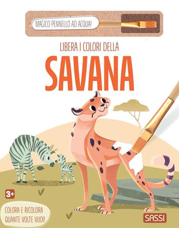 Libera i colori della savana. Ediz. illustrata. Con magico pennello ad acqua  - Libro Sassi 2025, Sassi junior | Libraccio.it