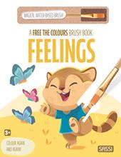 Feelings. A free the colours brush book. Ediz. illustrata. Con magical water-based brush