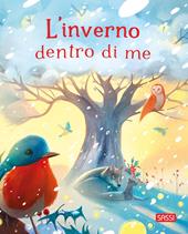 L'inverno dentro di me. Ediz. illustrata