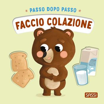 Faccio colazione. Passo dopo passo. Ediz. a colori - Giulia Pesavento - Libro Sassi 2025 | Libraccio.it