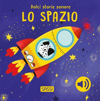 Lo spazio. Dolci storie sonore. Ediz. a colori - Roberta Marcolin - Libro Sassi 2025, Sassi junior | Libraccio.it