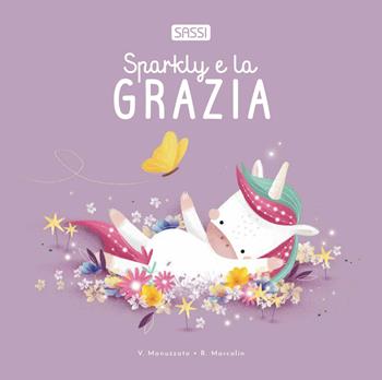 Sparkly e la grazia. Ediz. illustrata - Roberta Marcolin, Valentina Manuzzato - Libro Sassi 2025, Sassi junior | Libraccio.it